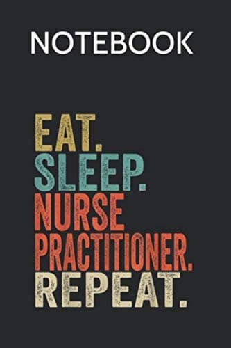 Notebook: Eat Sleep Nurse Practitioner Repeat Vintage Composition Notebook