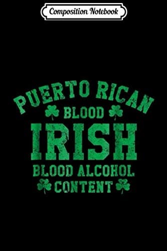 Composition Notebook: Puerto Rican Blood, Irish Blood, Alcohol Content – Tee Jo