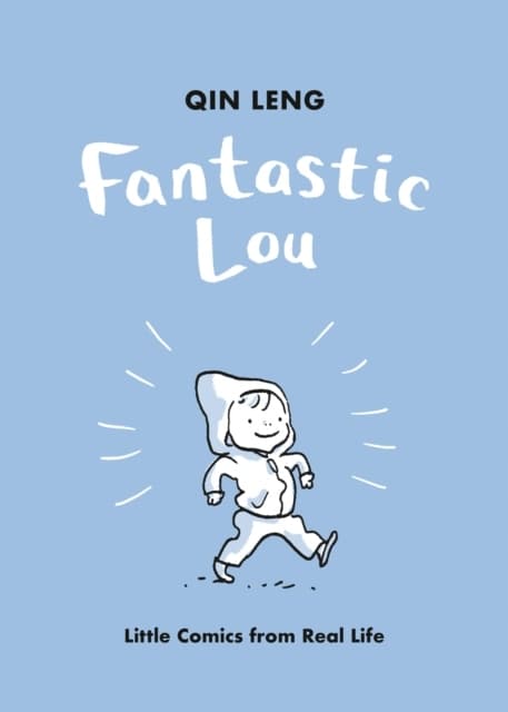 Fantastic Lou: Little Comics from Real Life by QIN LENG