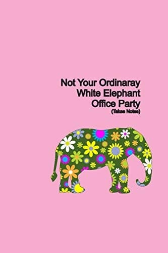 Not Your Usual White Elephant Office Party: Take Notes