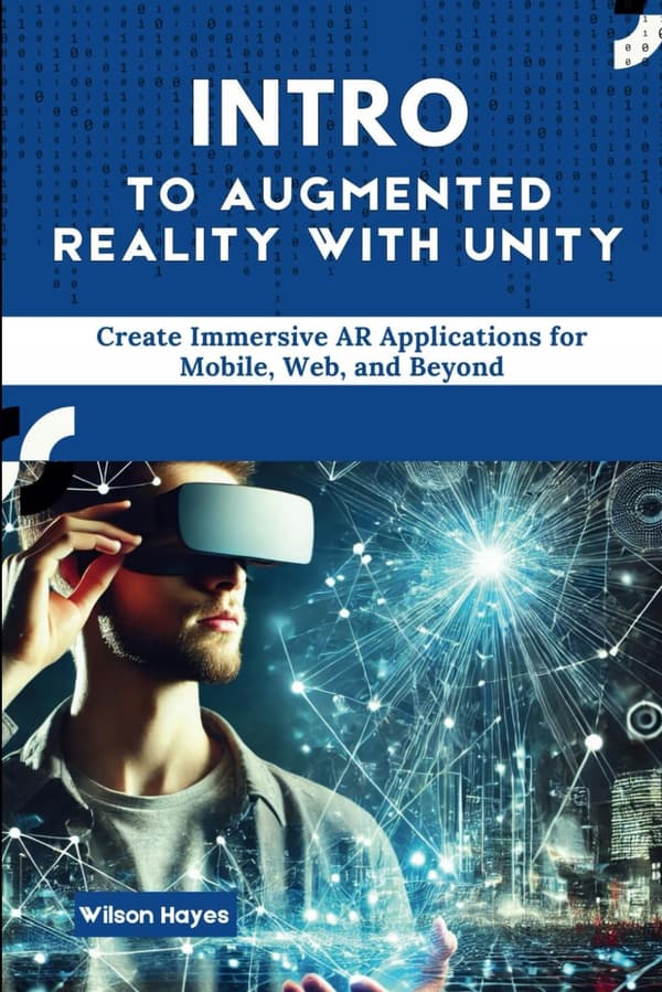 Hayes, Wilson: An Introduction to Augmented Reality with Unity: Create Immersive AR Apps