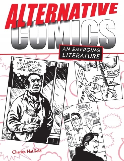 Alternative Comics: An Emerging Literature by CHARLES HATFIELD