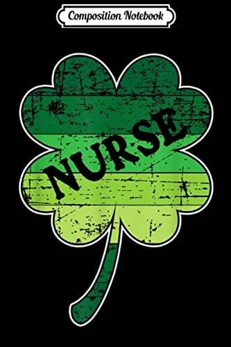 Composition Notebook: RN ER Nurse Nursing Shamrock Irish St Patrick’s Day Gi