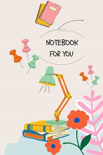Notebook for you: A lovely 120-page notebook, 6×9 inches