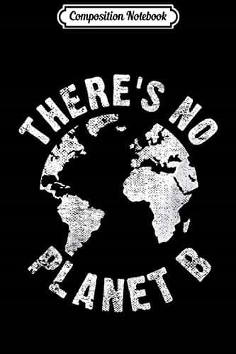Composition Notebook: There is no Planet B – Climate Change Strike Awareness