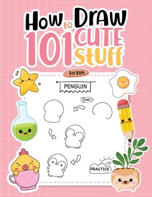 How to Draw 101 Cute Things for Kids: A Simple Step-by-Step Guide Book for