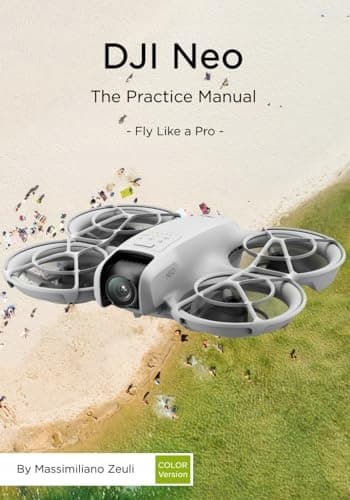 Zeuli, Massimiliano DJI Neo – The Practice Manual: Fly Like a Pro (DJI Practice
