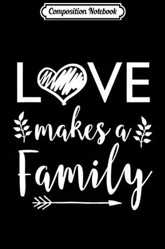 Composition Notebook: Love Makes a Family – Adoptive Father, Mother, Stepchild