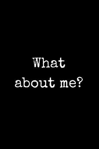 What about me?: Motivational Lined Notebook and Planner (White Quotes)