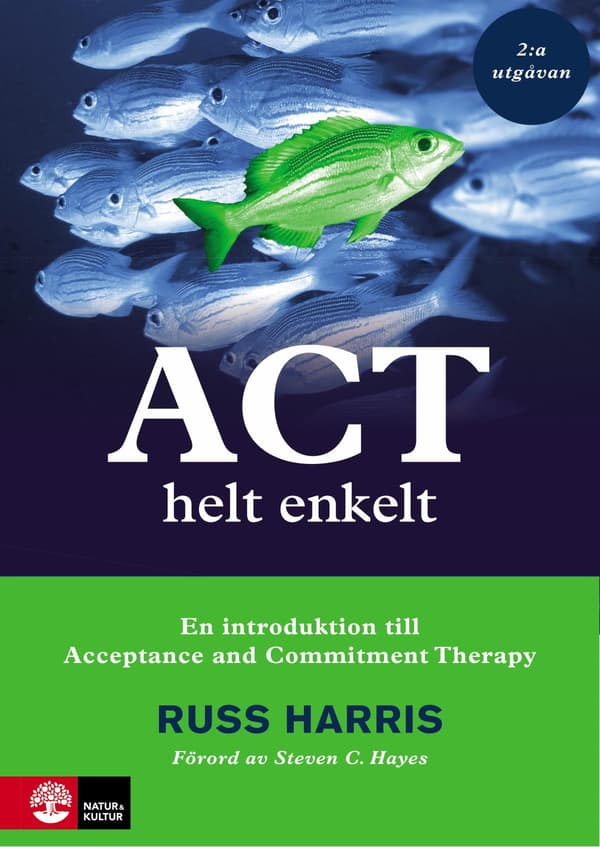 Act Helt Enkelt - En Introduktion Till Acceptance and Commitment Therapy (2-a Utgåvan) (Bok / Häftad)