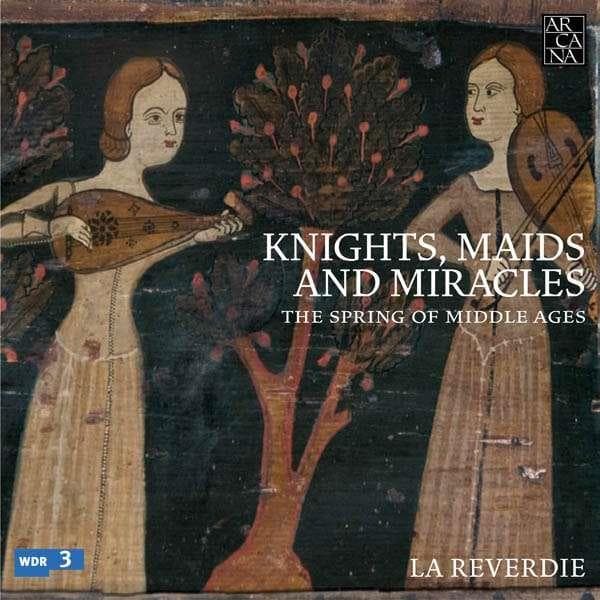 La Reverdie: Knights Maids & Miracles (5 CD)