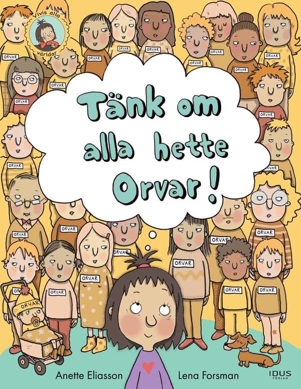 Tänk Om Alla Hette Orvar! (Bok / Inbunden)