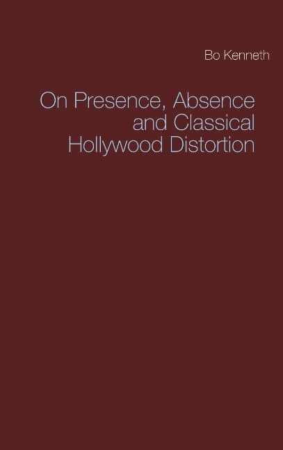 On Presence, Absence and Classical Hollywood Distortion (Bok / Häftad)