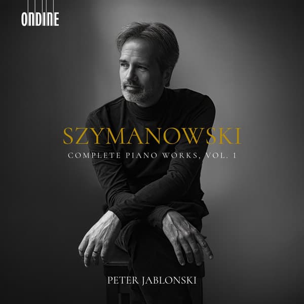 Szymanowski Karol: Complete Piano Works, Vol. 1 (CD)