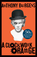 A Clockwork Orange 50-vuotisjuhlapainos (Kirja / Sidottu)