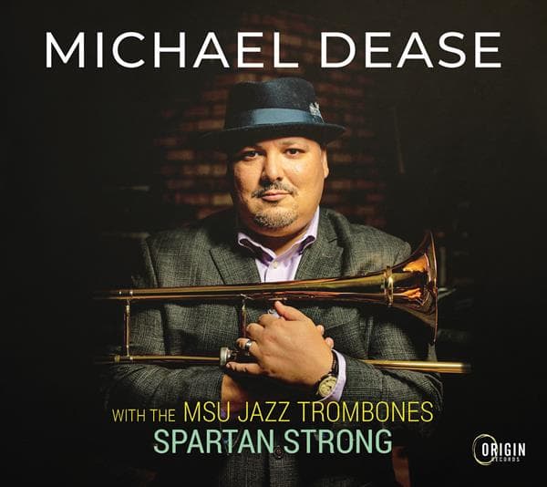 Michael Dease: Msu Jazz Trombones: Spartan Stron (CD)