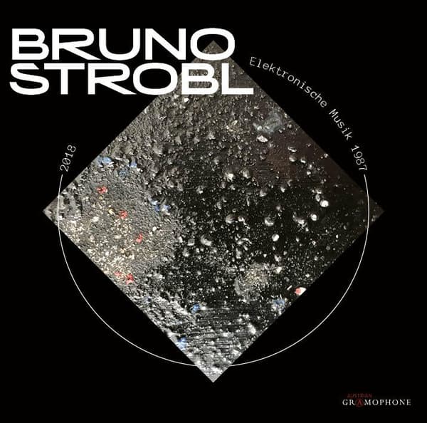 Strobl Bruno: Elektroakustisk Musik 1987-2018 (CD)