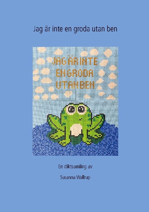 Jag Är Ingen Groda Utan Ben (Bok / Häftad)