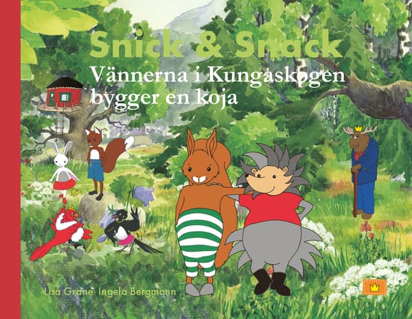 Snick & Snack Vännerna I Kungaskogen Bygger En Koja (Kirja / Sidottu)