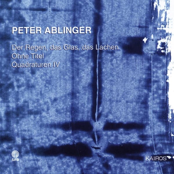 Ablinger Peter: Regnen, Glasset, Latteren (CD)