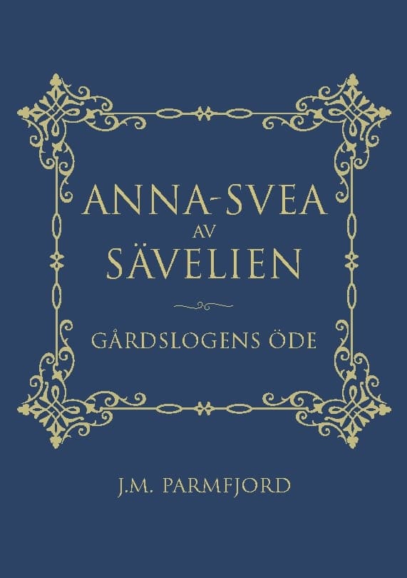 Anna-Svea Av Sävelien - Gårdslogens Öde (Kirja / Nidottu)