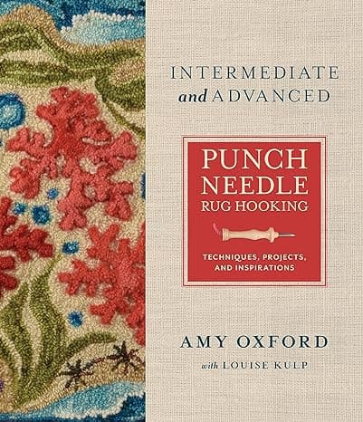 Intermediate & Advanced Punch Needle Rug Hooking - Techniques, Projects, and Inspirations (Kirja / Kovakantinen)