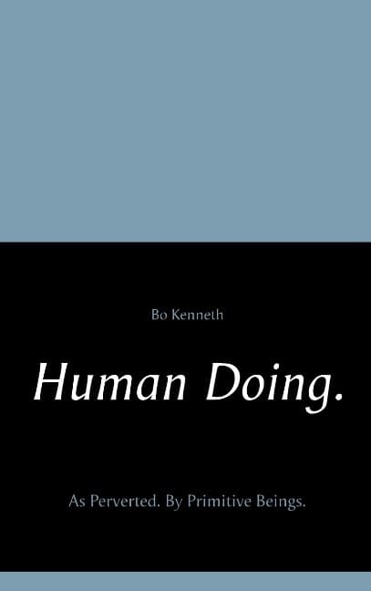 Human Doing. - As Perverted - By Primitive Beings. (Bok / Häftad)