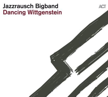 Jazzrausch Bigband: Dancing Wittgenstein (CD)