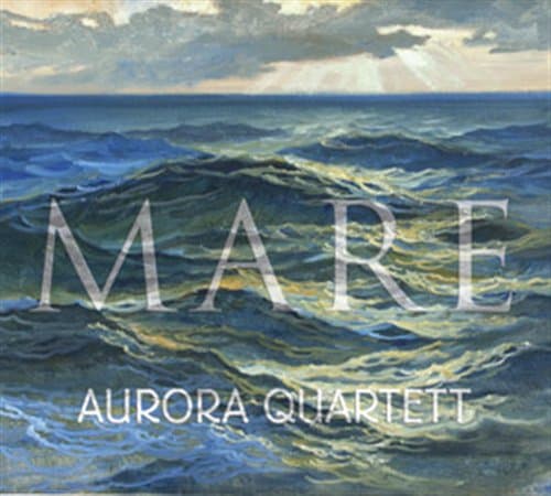 Aurora Quartet: Mare (SACD Hybrid)