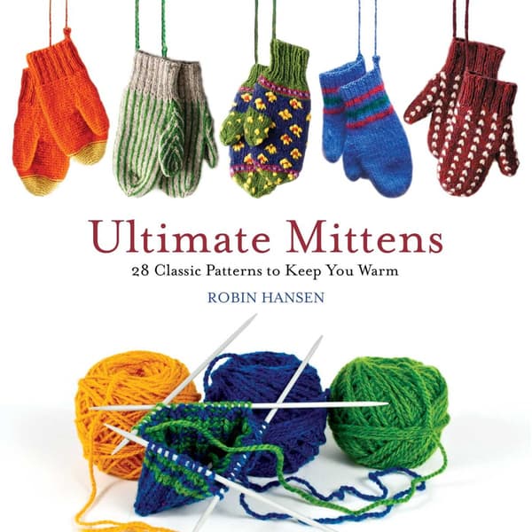 Ultimate Mittens- 28 Classic Patterns to Keep You Warm (Bok / Häftad)