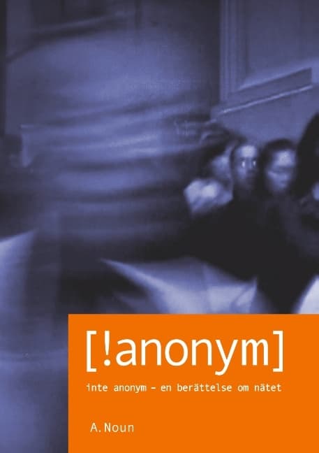 [!anonym] - Inte Anonym - En Berättelse Om Nätet (Bok / Häftad)
