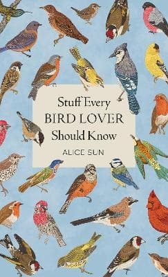 Stuff Every Bird Lover Should Know (Kirja / Kovakantinen)
