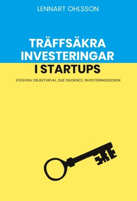 Träffsäkra Investeringar I Startups - Stegvisa Objekturval, Due Diligence, (Bok / Häftad)