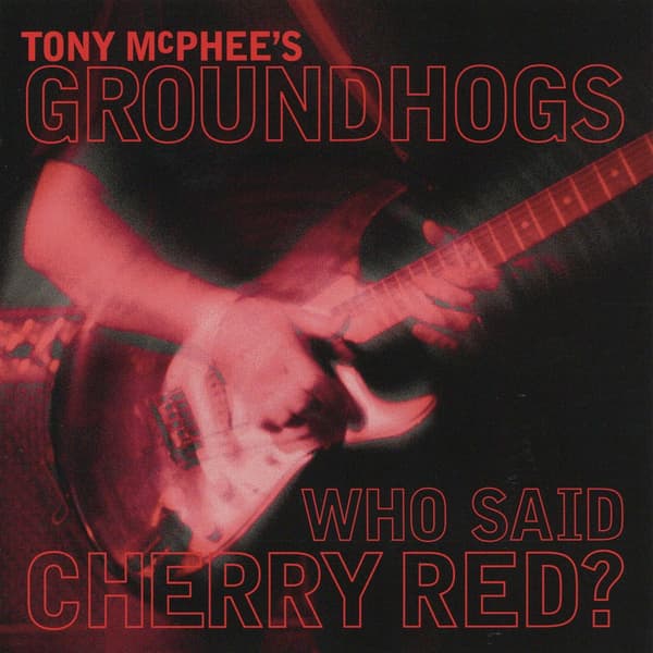 Groundhogs: Who said cherry red? 1996 (CD)