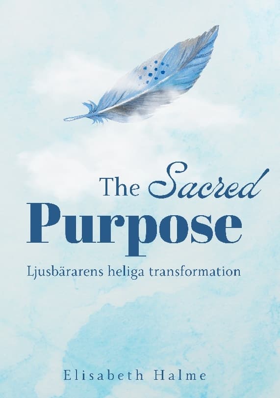 The Sacred Purpose - Valonkantajan Pyhä Transformaatio (Kirja / Kovakantinen)