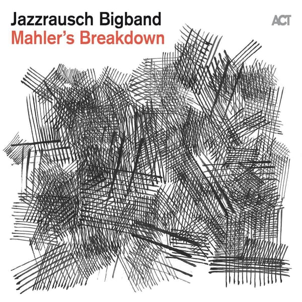 Jazzrausch Bigband: Mahler's Breakdown (CD)