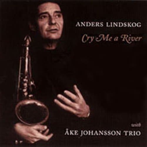 Lindskog Anders: Cry Me A River (CD)