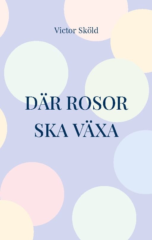 Där Rosor Ska Växa (Bok / Häftad)
