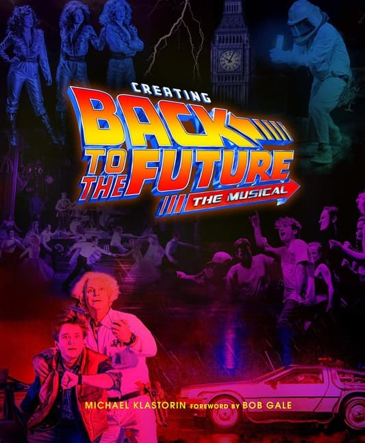 Creating Back to the Future - The Musical (Kirja / Kovakantinen)