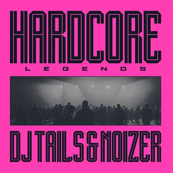 DJ Tails & Noizer: Hardcore Legends (Vinyyli LP)