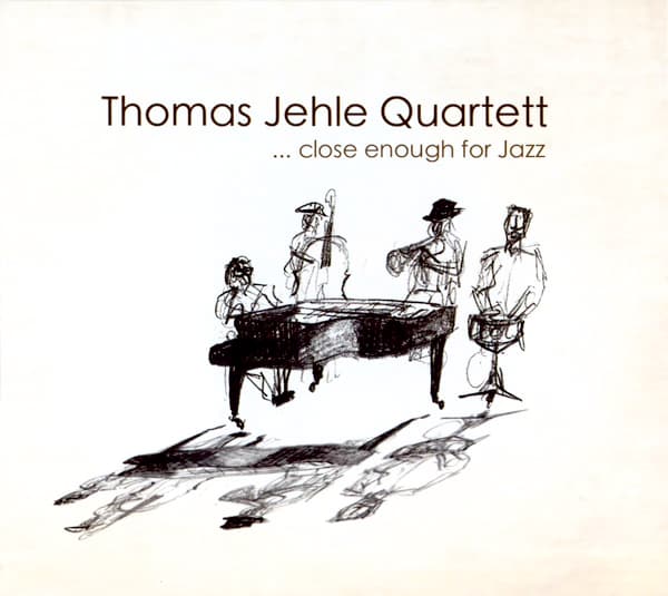 Thomas Jehle Quartett: Close Enough for Jazz (CD)