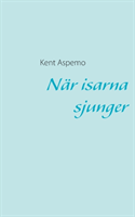 När Isarna Sjunger (Bok / Häftad)
