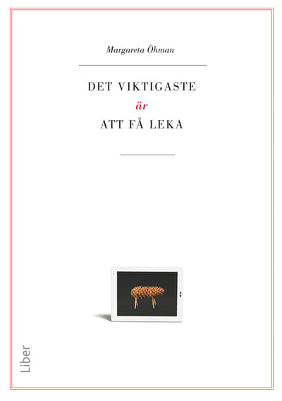 Det Viktigaste Är Att Få Leka (Bok / Häftad)