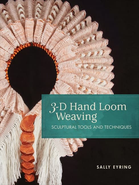 3-D Hand Loom Weaving - Sculptural Tools and Techniques (Bok / Spiral)