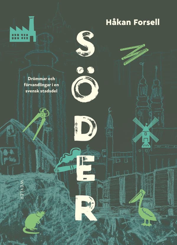 Söder - Drömmar Och Förvandlingar I En Svensk Stadsdel (Bok / Inbunden)