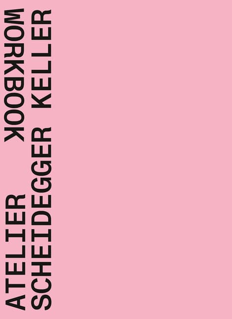 Atelier Scheidegger Keller - Workbook (Kirja / Nidottu)