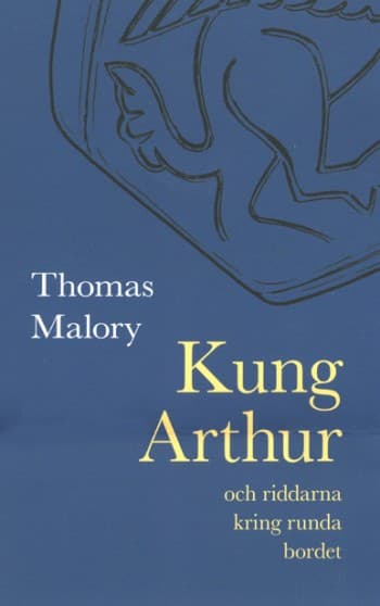 Kuningas Arthur ja pyöreän pöydän ritarit (Kirja / Kovakantinen)