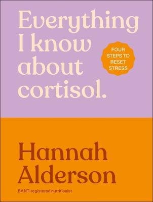 Everything I Know About Cortisol (Kirja / Kovakantinen)