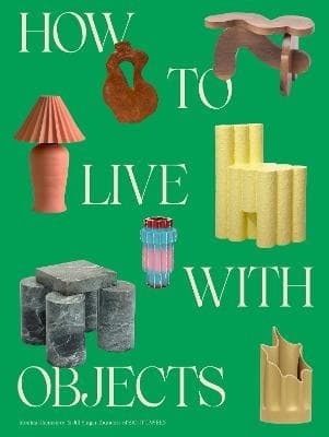 How To Live With Objects (Bok / Inbunden)
