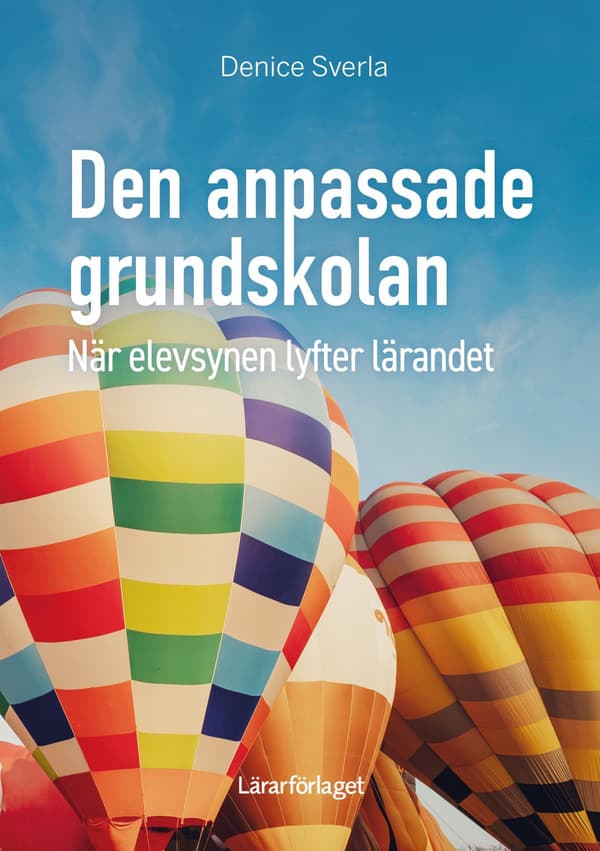 Den Anpassade Grundskolan - När Elevsynen Lyfter Lärandet (Bok / Häftad)